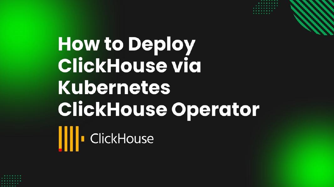How to Deploy ClickHouse via Kubernetes ClickHouse Operator